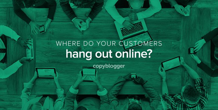 where do your customers hang out online?