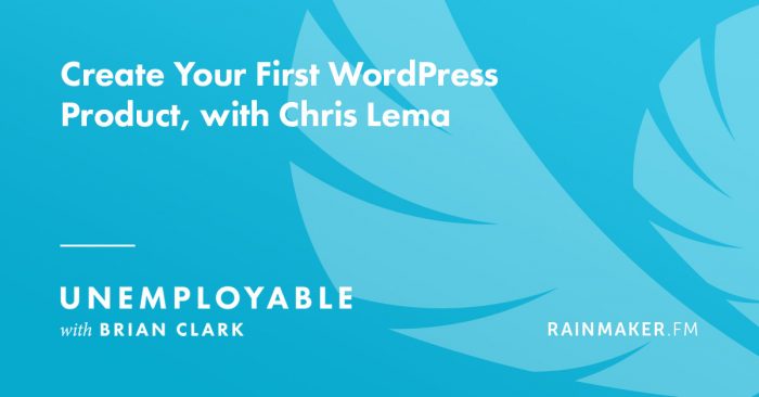 Create Your First WordPress Product, with Chris Lema
