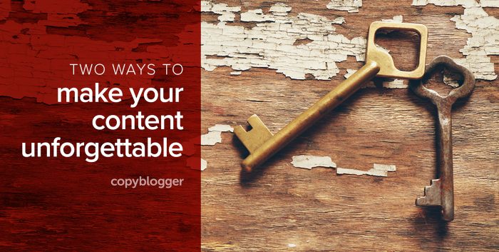 two ways to make your content unforgettable