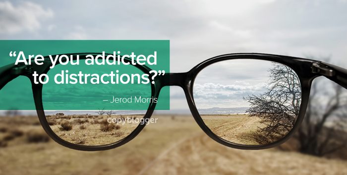 "Are you addicted to distractions?" – Jerod Morris