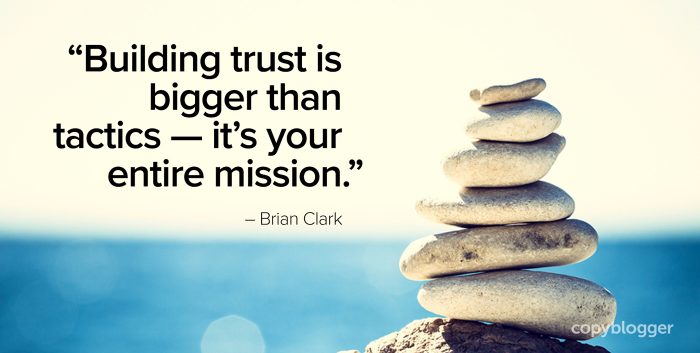 "Building trust is bigger than tactics â€” itâ€™s your entire mission." â€“ Brian Clark
