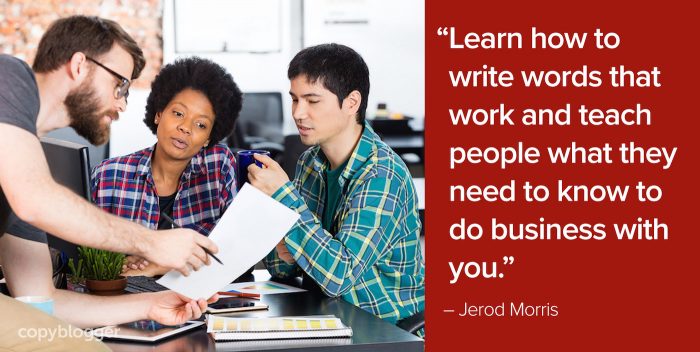 learn how to write words that work and teach people what they need to know to do business with you