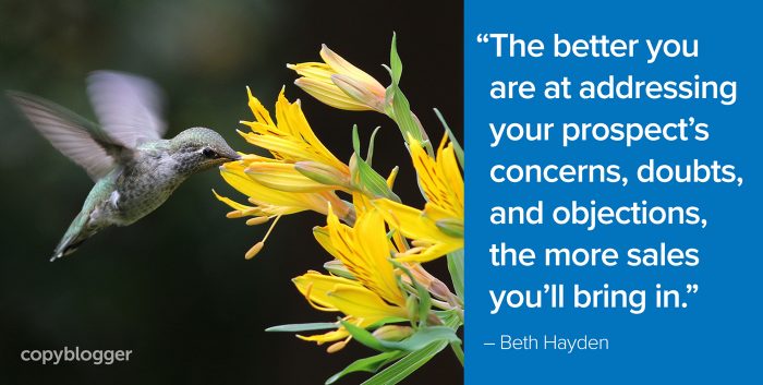 "The better you are at addressing your prospectâ€™s concerns, doubts, and objections, the more sales youâ€™ll bring in." â€“ Beth Hayden