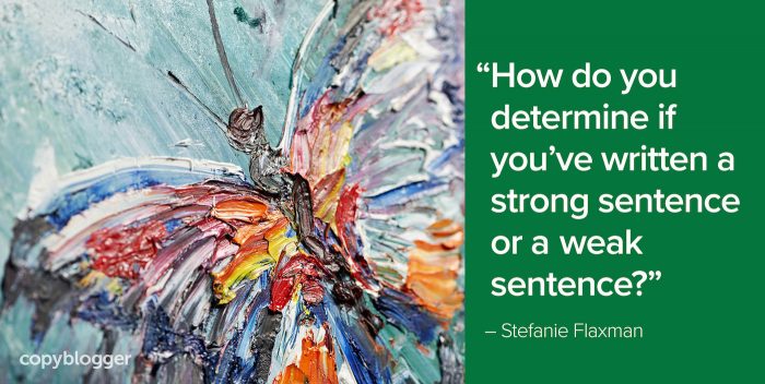 "How do you determine if you've written a strong sentence or a weak sentence?" â€“ Stefanie Flaxman