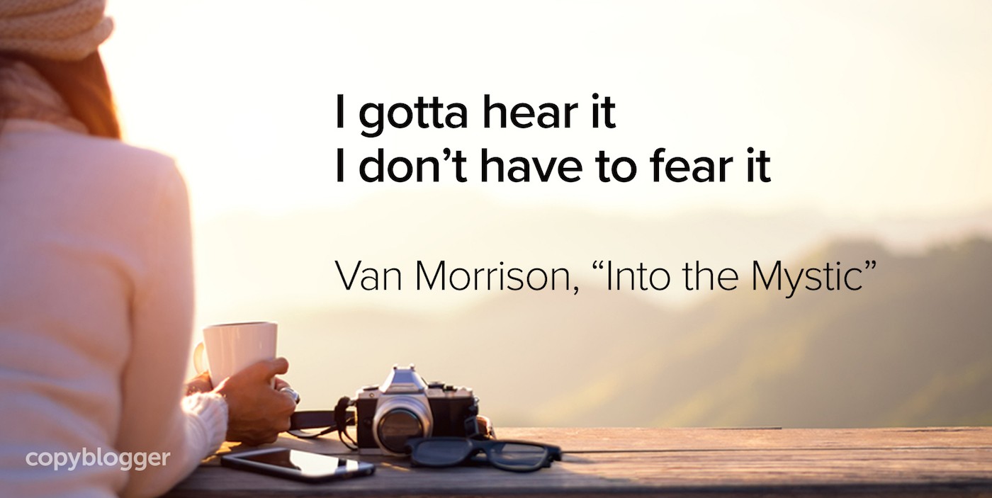 I gotta hear it I don't have to fear it Van Morrison, 