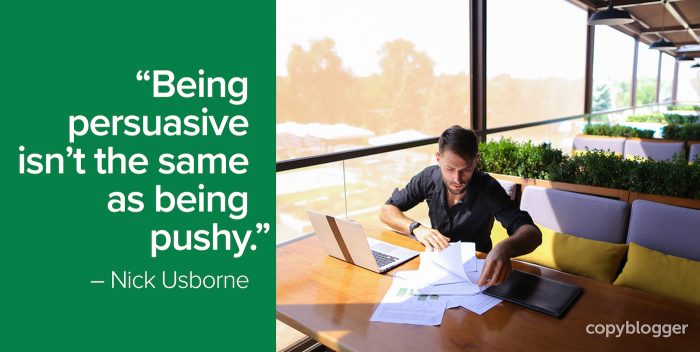 "Being persuasive isn’t the same as being pushy." – Nick Usborne
